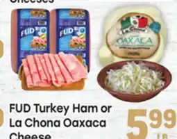 Tony’s Fresh Market FUD Turkey Ham or La Chona Oaxaca Cheese offer