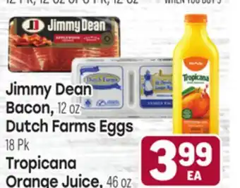 Tony’s Fresh Market Jimmy Dean Bacon Bacon, 12oz Dutch Farms Eggs 18Pk Tropicana Orange Juice, 46oz offer