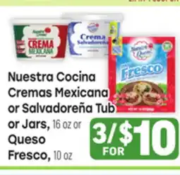 Tony’s Fresh Market Nuestra Cocina Cremas Mexicana or Salvadoreña Tub or Jars, 16oz Queso Fresco, 10oz offer