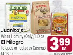 Tony’s Fresh Market Juanita's White Hominy (Only), 110oz., El Milagro Totopos or Tostadas Caseras 14-16oz offer