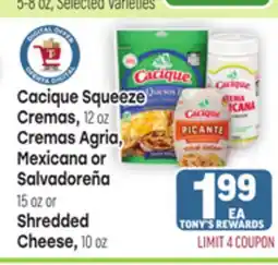 Tony’s Fresh Market Cacique Squeeze Cremas, 12 oz Cremas Agria, Mexicana or Salvadoreña 15 oz or Shredded Cheese, 10 oz offer