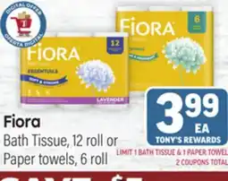 Tony’s Fresh Market Fiora Bath Tissue, 12 roll or Paper towels, 6 roll offer