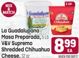 Tony’s Fresh Market La Guadalupana Masa Preparada, 5 Lb V&V Supremo Shredded Chihuahua Cheese, 32 oz offer