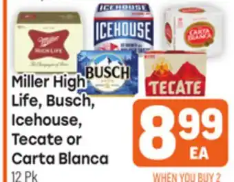 Tony’s Fresh Market Miller High Life, Busch, Icehouse, Tecate or Carta Blanca offer