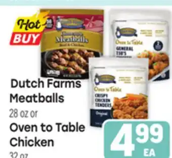 Tony’s Fresh Market Dutch Farms Meatballs 28 oz or Oven to Table Chicken 32 oz offer