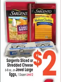 Jewel-Osco Sargento Sliced or Shredded Cheese 6-8 oz., or Jewel Large Eggs, 1 Dozen offer