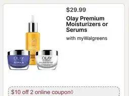 Walgreens Olay Premium Moisturizers or Serums offer