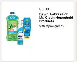 Walgreens Dawn, Febreze or Mr. Clean Household Products offer