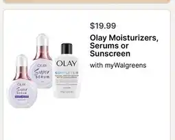 Walgreens Olay Moisturizers, Serums or Sunscreen offer