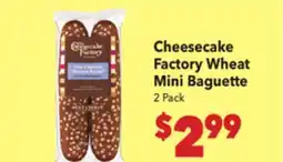 Vallarta Supermarkets Cheesecake Factory Wheat Mini Baguette offer