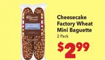 Vallarta Supermarkets Cheesecake Factory Wheat Mini Baguette offer