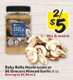 Winn Dixie Baby Bella Mushrooms or SE Grocers Minced Garlic offer