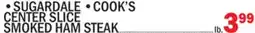 C Town SUGARDALE, COOK'S CENTER SLICE SMOKED HAM STEAK offer