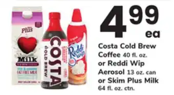 ACME Costa Cold Brew Coffee 40 fl. oz. or Reddi Wip Aerosol 13 oz. can or Skim Plus Milk 64 fl. oz. ctn offer