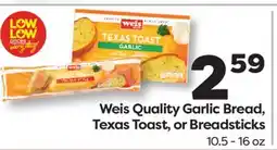 Weis Markets Weis Quality Garlic Bread, Texas Toast, or Breadsticks offer