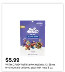 CVS Well Market trail mix 13-28 oz or chocolate covered gourmet nuts 8 oz offer