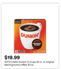 CVS Dunkin' K-Cups 32 ct. or original blend ground coffee 30 oz offer