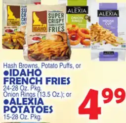 Bravo Supermarkets IDAHO FRENCH FRIES 24-28 Oz. Pkg., Onion Rings (13.5 Oz.) or ALEXIA POTATOES 15-28 Oz. Pkg offer