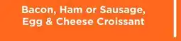 Fleet Farm Bacon, Ham or Sausage, Egg & Cheese Croissant offer