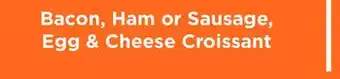 Fleet Farm Bacon, Ham or Sausage, Egg & Cheese Croissant offer