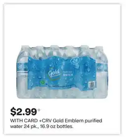 CVS Gold Emblem purified water 24 pk., 16.9 oz bottles offer
