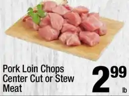 Super King Markets Pork Loin Chops Center Cut or Stew Meat offer