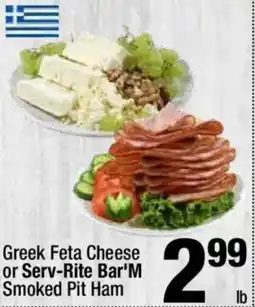 Super King Markets Greek Feta Cheese or Serv-Rite Bar'M Smoked Pit Ham offer