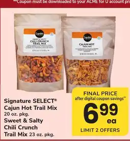 ACME Signature SELECT Cajun Hot Trail Mix 20 oz. pkg. Sweet & Salty Chili Crunch Trail Mix 23 oz. pkg offer