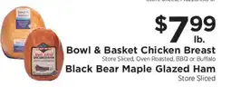 ShopRite Bowl & Basket Chicken Breast / Black Bear Maple Glazed Ham offer