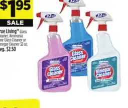 Dollar General True Living TM Glass Cleaner, Ammonia Free Glass Cleaner or Vinegar Cleaner offer