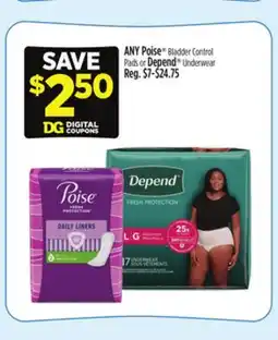 Dollar General ANY Poise Bladder Control Pads or Depend Underwear offer