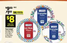 Dollar General True Living Everyday Plates 10 in./120 ct. or 8.5 in./190 ct. or Ultra Plates 10 in./100 ct offer