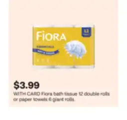 CVS Fiora bath tissue 12 double rolls or paper towels 6 giant rolls offer