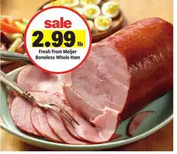 Meijer Fresh from Meijer Boneless Whole Ham offer