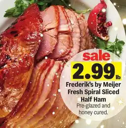 Meijer Frederik's by Meijer Fresh Spiral Sliced Half Ham offer