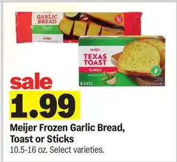 Meijer Meijer Frozen Garlic Bread, Toast or Sticks offer
