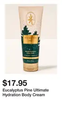 Bath & Body Works Eucalyptus Pine Ultimate Hydration Body Cream offer