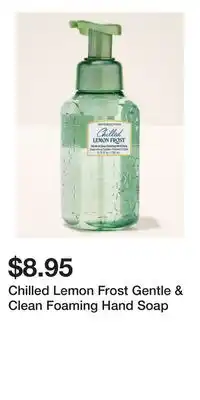 Bath & Body Works Chilled Lemon Frost Gentle & Clean Foaming Hand Soap offer