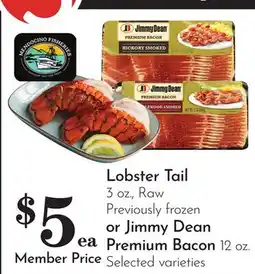 Pavilions Lobster Tail 3 oz., Raw Previously frozen or Jimmy Dean Premium Bacon 12 oz offer