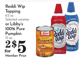 Pavilions Reddi Wip Topping 6.5 oz. Selected varieties or Libby's 100% Pure Pumpkin 15 oz offer