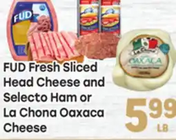 Tony’s Fresh Market FUD Fresh Sliced Head Cheese and Selecto Ham or La Chona Oaxaca Cheese offer