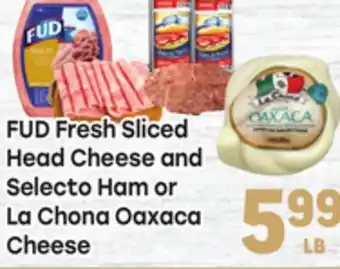 Tony’s Fresh Market FUD Fresh Sliced Head Cheese and Selecto Ham or La Chona Oaxaca Cheese offer