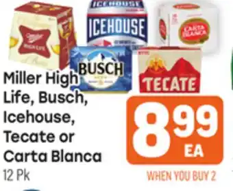 Tony’s Fresh Market Miller High Life, Busch, Icehouse, Tecate or Carta Blanca offer