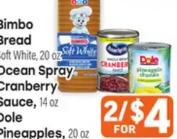 Tony’s Fresh Market Bimbo Bread Soft White, 20 oz Ocean Spray Cranberry Sauce, 14 oz Dole Pineapples, 20 oz offer