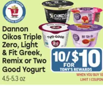 Tony’s Fresh Market Dannon Oikos Triple Zero, Light & Fit Greek, Remix or Two Good Yogurt offer