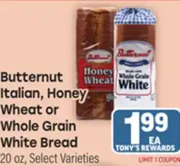 Tony’s Fresh Market Butternut talian, Honey Wheat or Whole Grain White Bread offer
