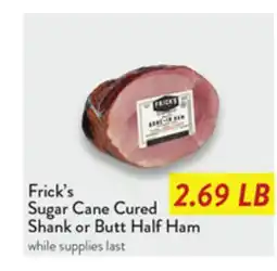Fresh Thyme Frick's Sugar Cane Cured Shank or Butt Half Ham offer
