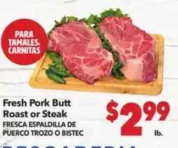 Vallarta Supermarkets Fresh Pork Butt Roast or Steak / FRESCA ESPALDILLA DE PUERCO TROZO O BISTEC offer