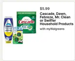 Walgreens Cascade, Dawn, Febreze, Mr. Clean or Swiffer Household Products offer