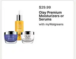Walgreens Olay Premium Moisturizers or Serums offer